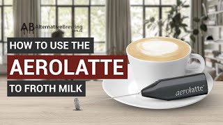 How To Use the AeroLatte To Froth Milk [upl. by Gasper]